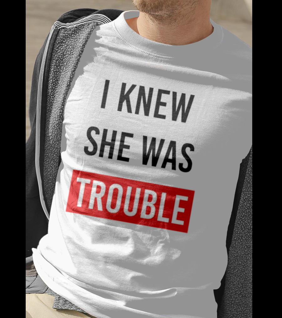 I Knew She Was Trouble Bold Red T-Shirt