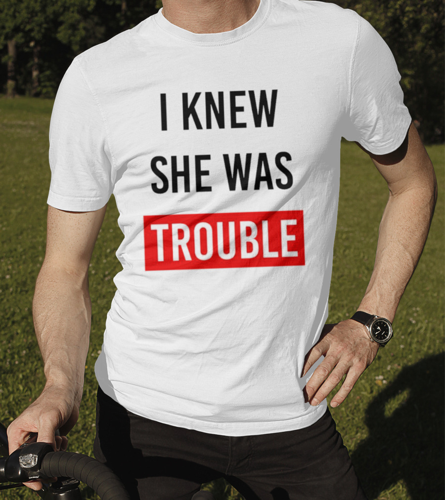 I Knew She Was Trouble Bold Red T-Shirt