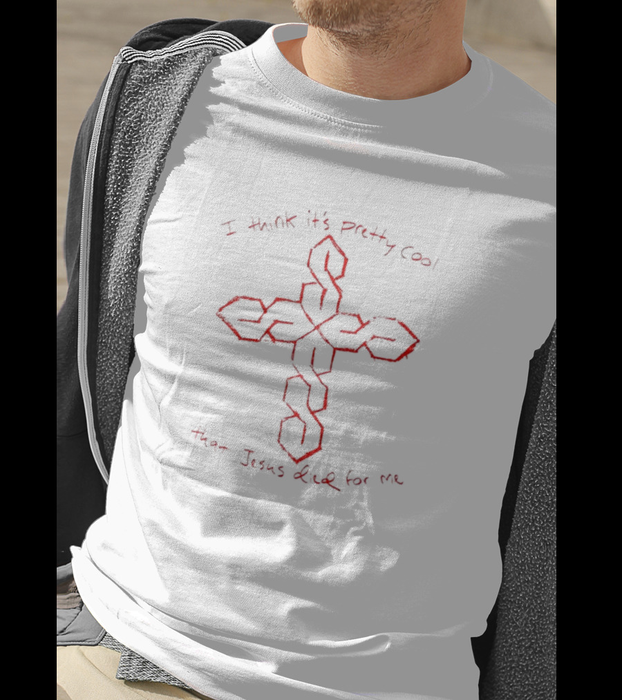 I Think It's Pretty Cool That Jesus Died For Me Red Chain Cross T-Shirt
