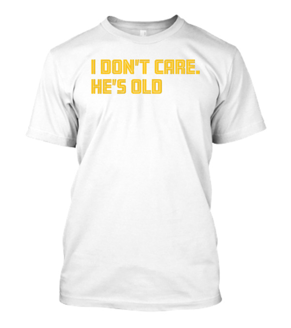 Memphis I Don't Care He's Old T-Shirt