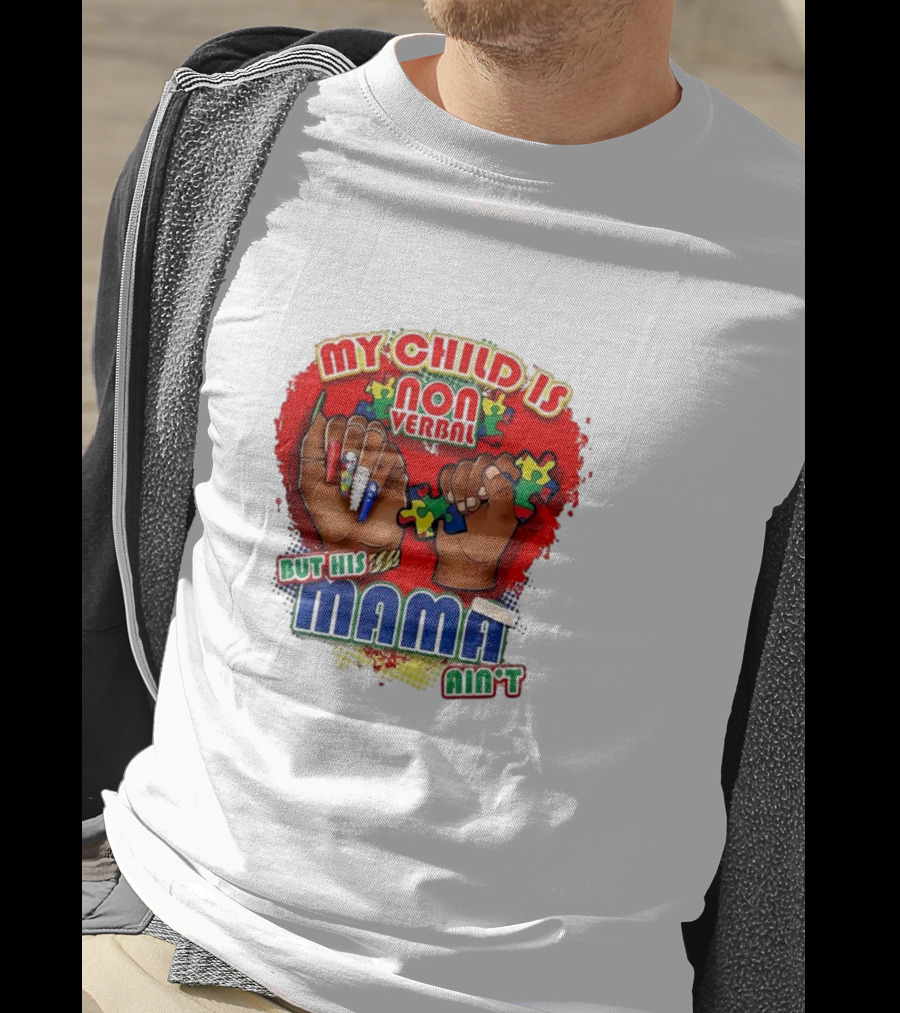My Child Is Non Verbal But His Mama Ain’t Puzzle Hands T-Shirt