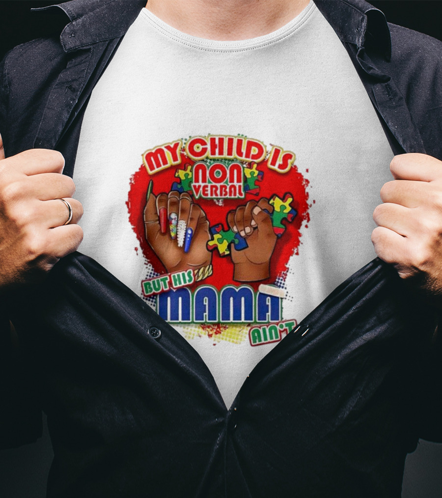 My Child Is Non Verbal But His Mama Ain’t Puzzle Hands T-Shirt