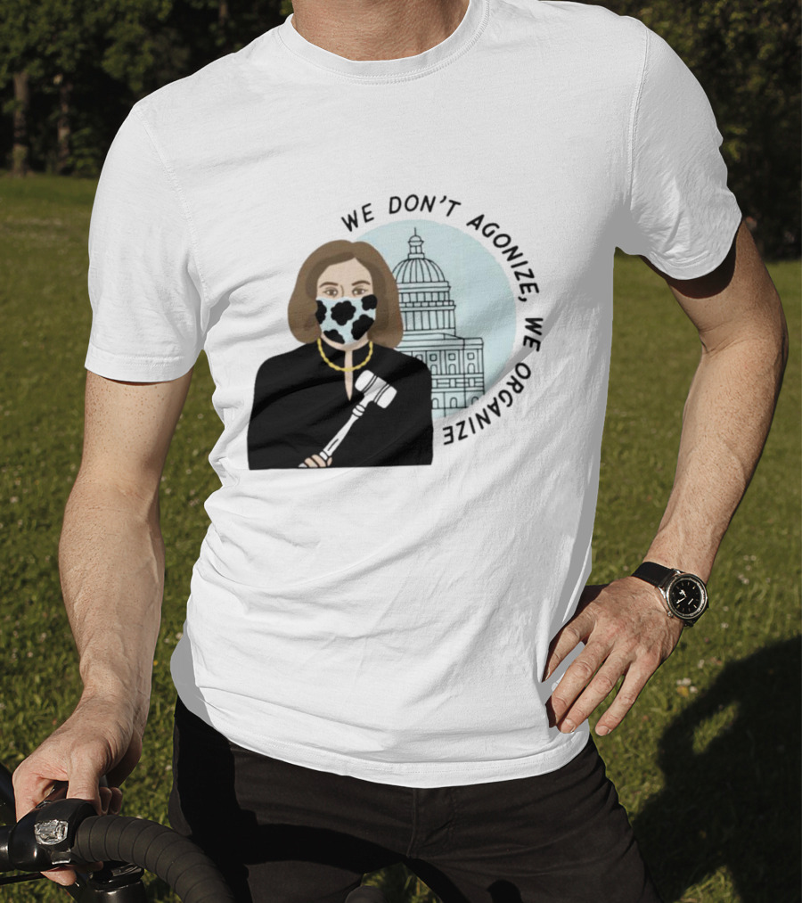 We Don’t Agonize We Organize Nancy Pelosi Mask Capitol Building T-Shirt