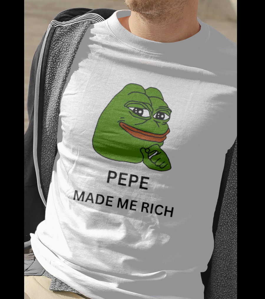 Pepe The Frog Meme Pepe Made Me Rich T-Shirt