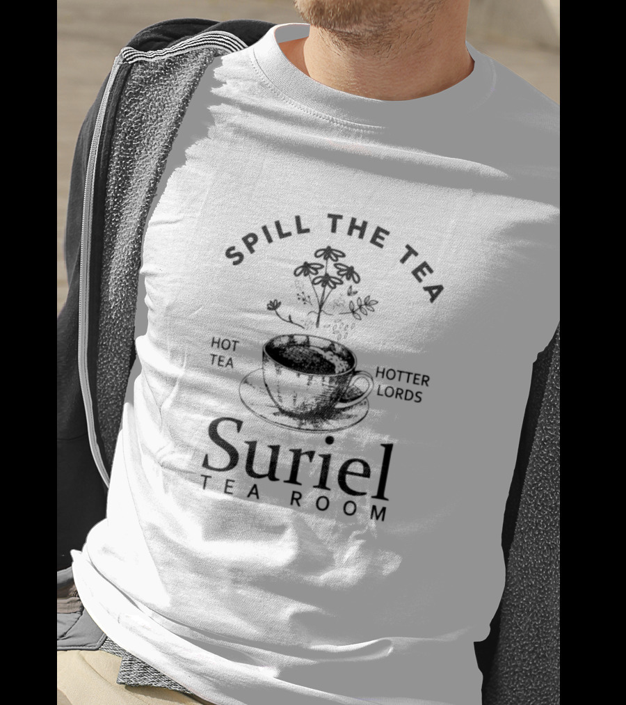 Spill The Tea Suriel Tea Room Hot Tea Hotter Lords T-Shirt