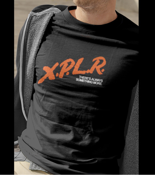 XPLR There's Always Something More T-Shirt