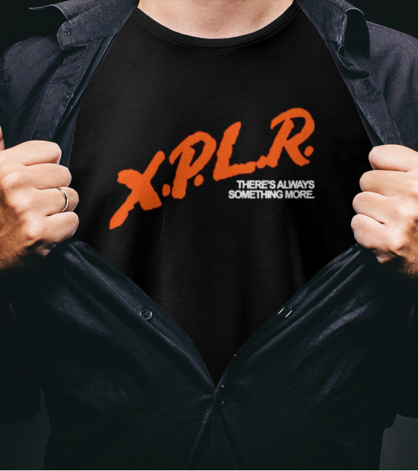 XPLR There's Always Something More T-Shirt