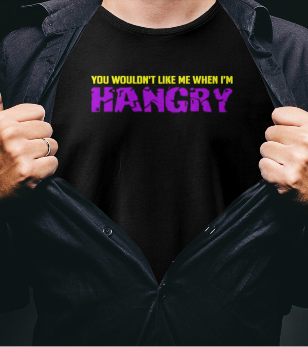You Wouldn't Like Me When I'm Hangry Bold Yellow And Purple Text T-Shirt