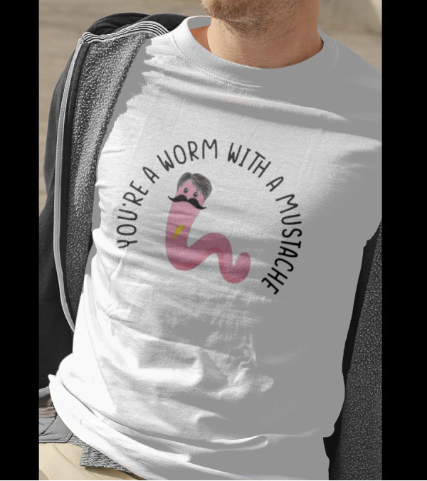 You're A Worm With A Mustache Pink Cartoon Character T-Shirt
