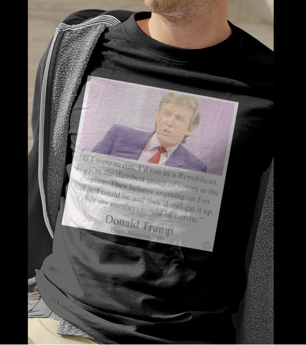 Donald Trump Quote If I Were To Run I'd Run As A Republican People Magazine 1998 T-Shirt