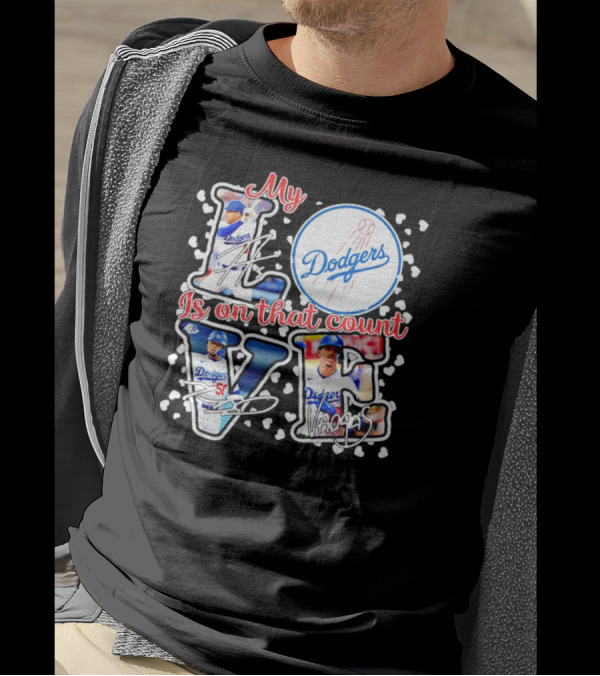 My Love Is On That Count Los Angeles Dodgers Signature Dodgers T-Shirt