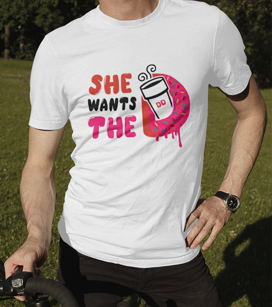 She Wants The Dunkin Donuts Coffee And Donut T-Shirt