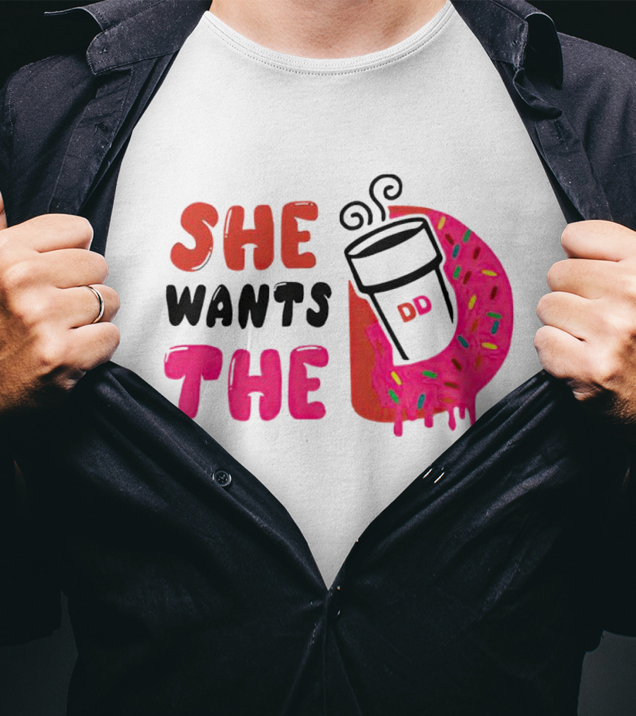 She Wants The Dunkin Donuts Coffee And Donut T-Shirt