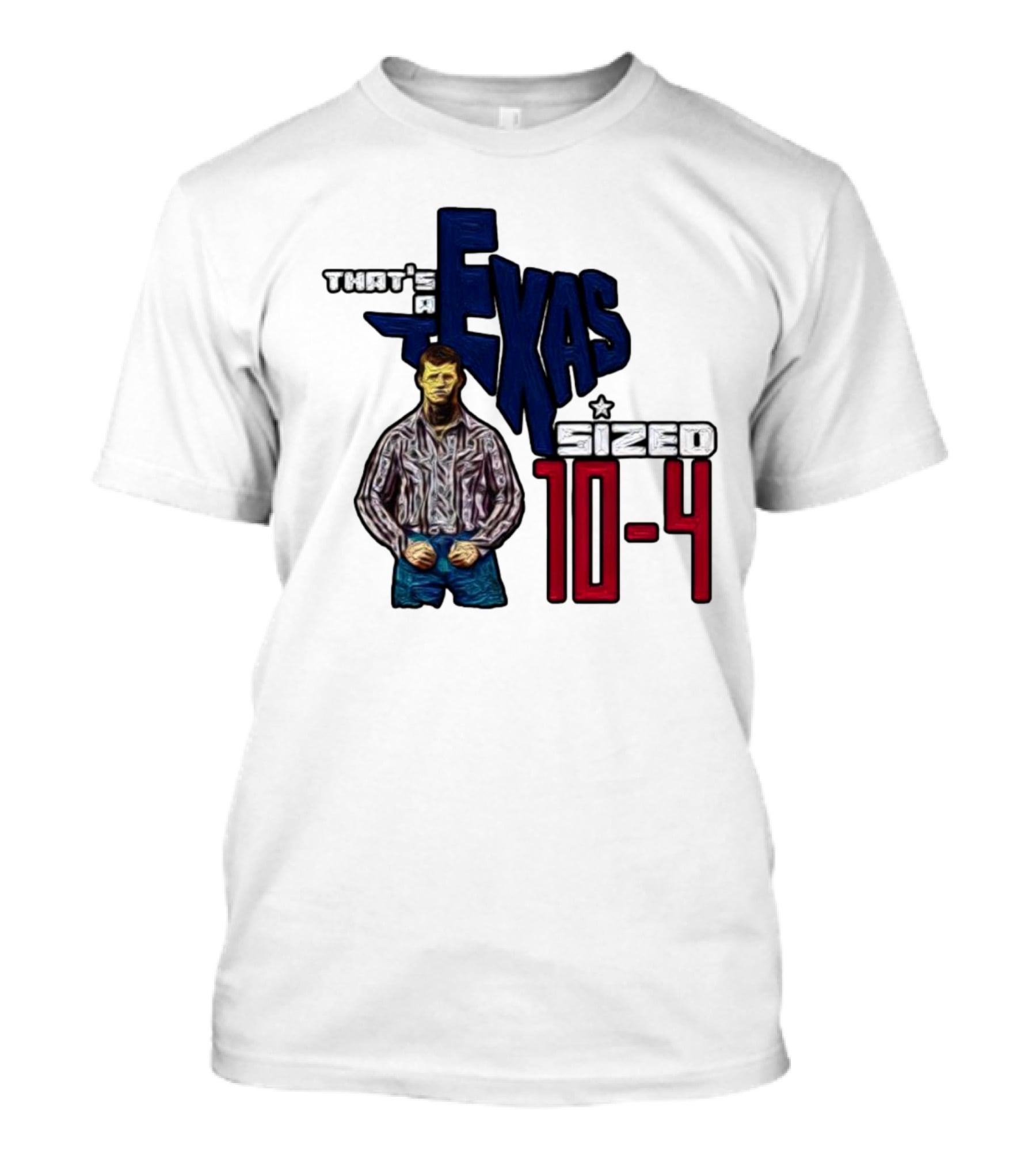 That’s A Texas Sized 10-4 Texas Map Cowboy T-Shirt