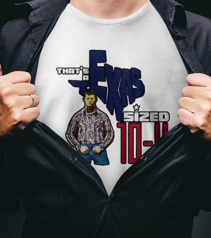 That’s A Texas Sized 10-4 Texas Map Cowboy T-Shirt