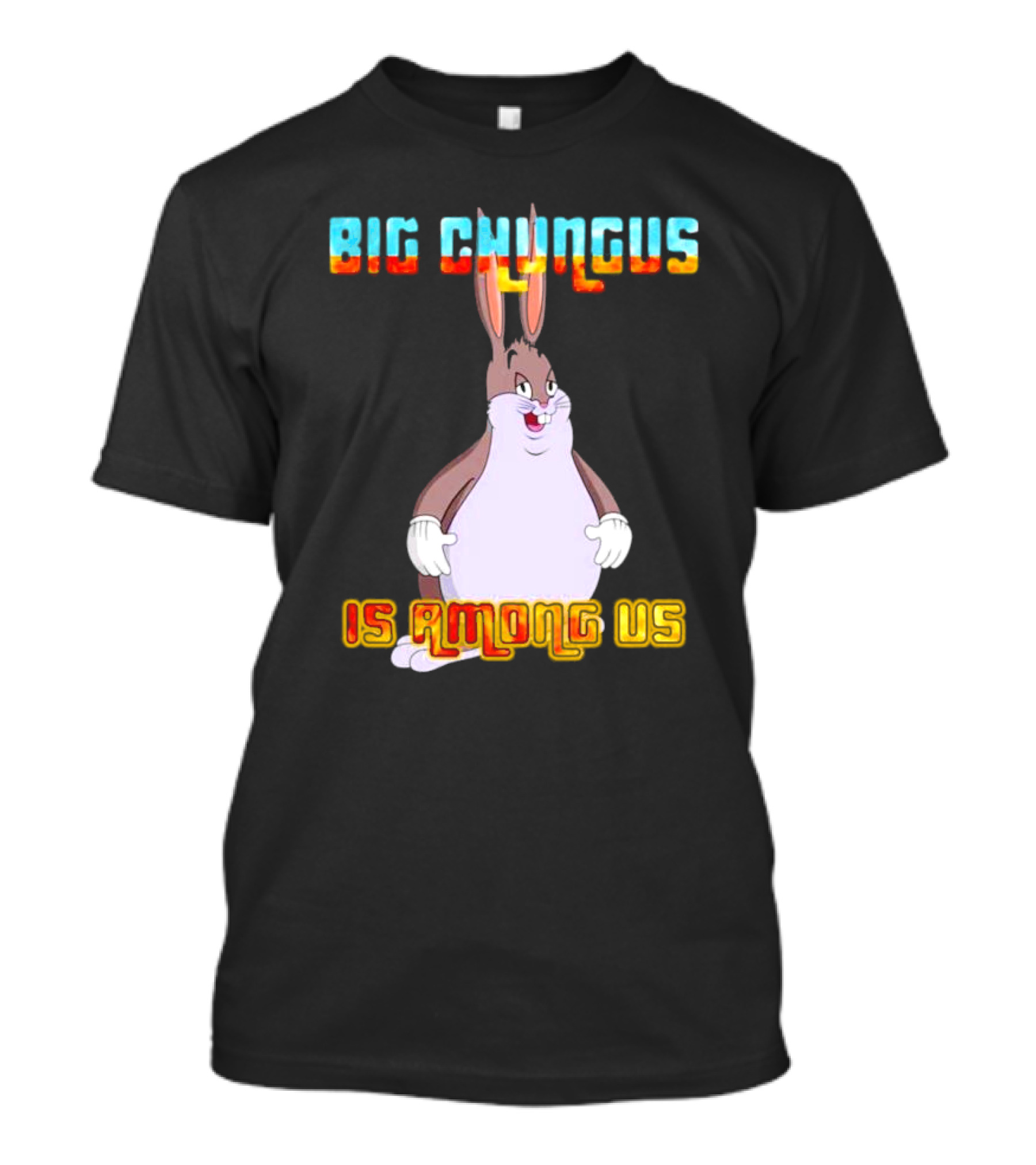 Big Chungus Is Among Us Meme Crossover Iconic Character Humor T-Shirt
