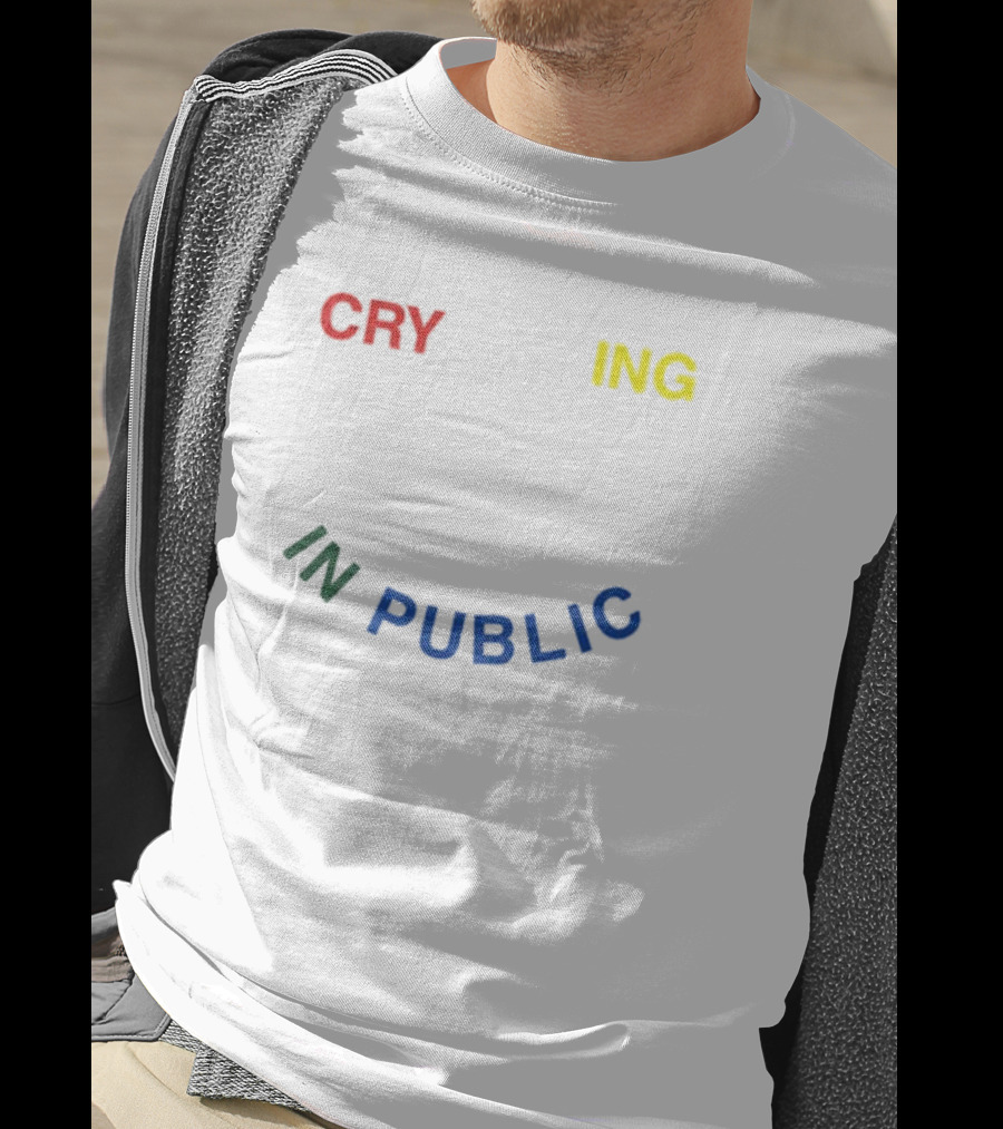 Cry Ing IN Public T-Shirt