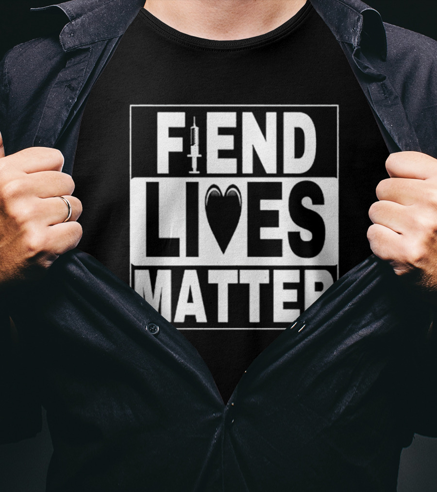 Fiend Lives Matter Syringe And Heart T-Shirt