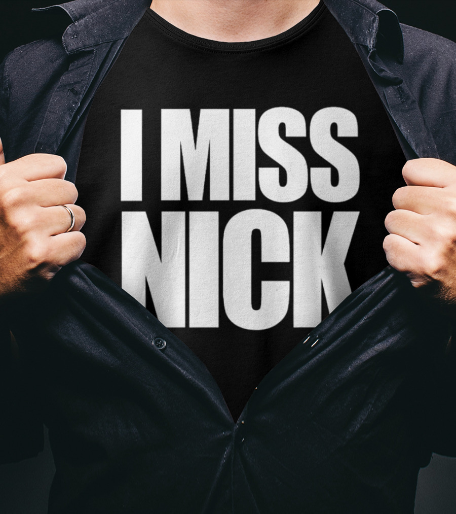 I Miss Nick T-Shirt