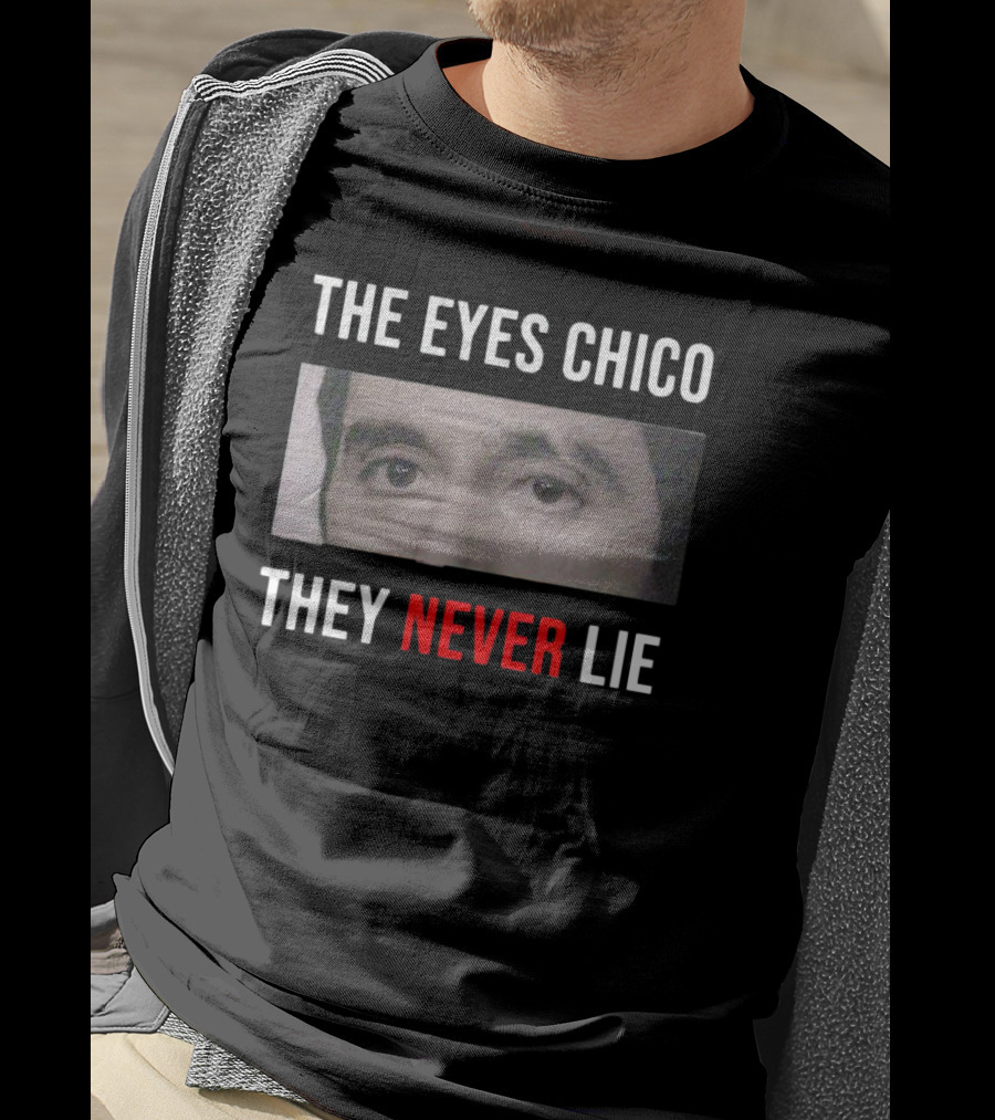 The Eyes Chico They Never Lie Scarface Movie T-Shirt