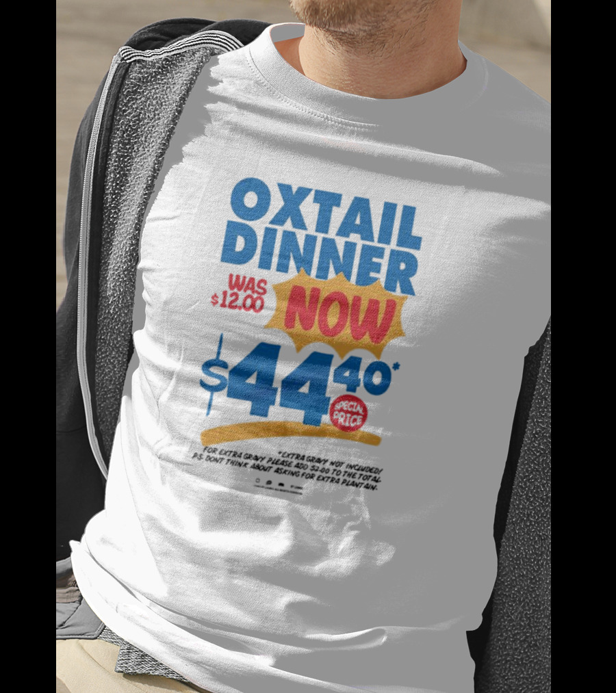 Oxtail Dinner Now $44.40 Special Price Promotions T-Shirt