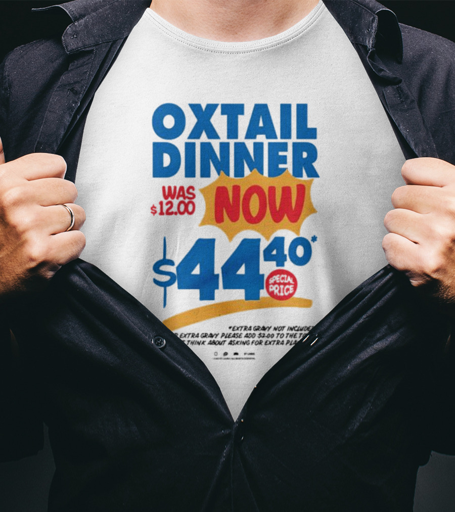 Oxtail Dinner Now $44.40 Special Price Promotions T-Shirt