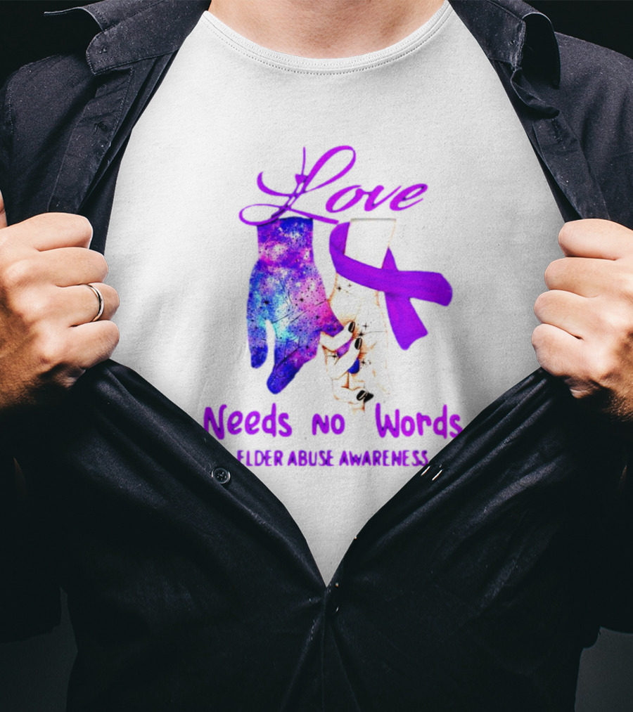 Love Needs No Words Elder Abuse Awareness Galaxy Hand And Purple T-Shirt