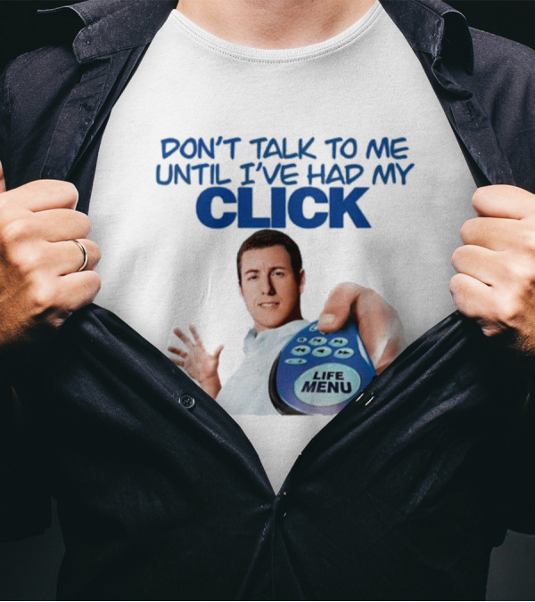 Adam Sandler Don't Talk To Me Until I've Had My Click Life Menu T-Shirt