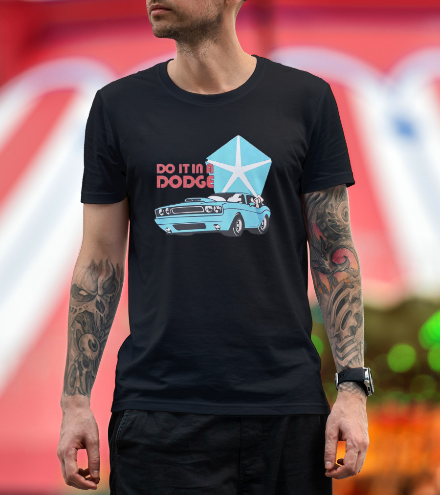Do It in a Dodge Vintage Car with Star T-Shirt