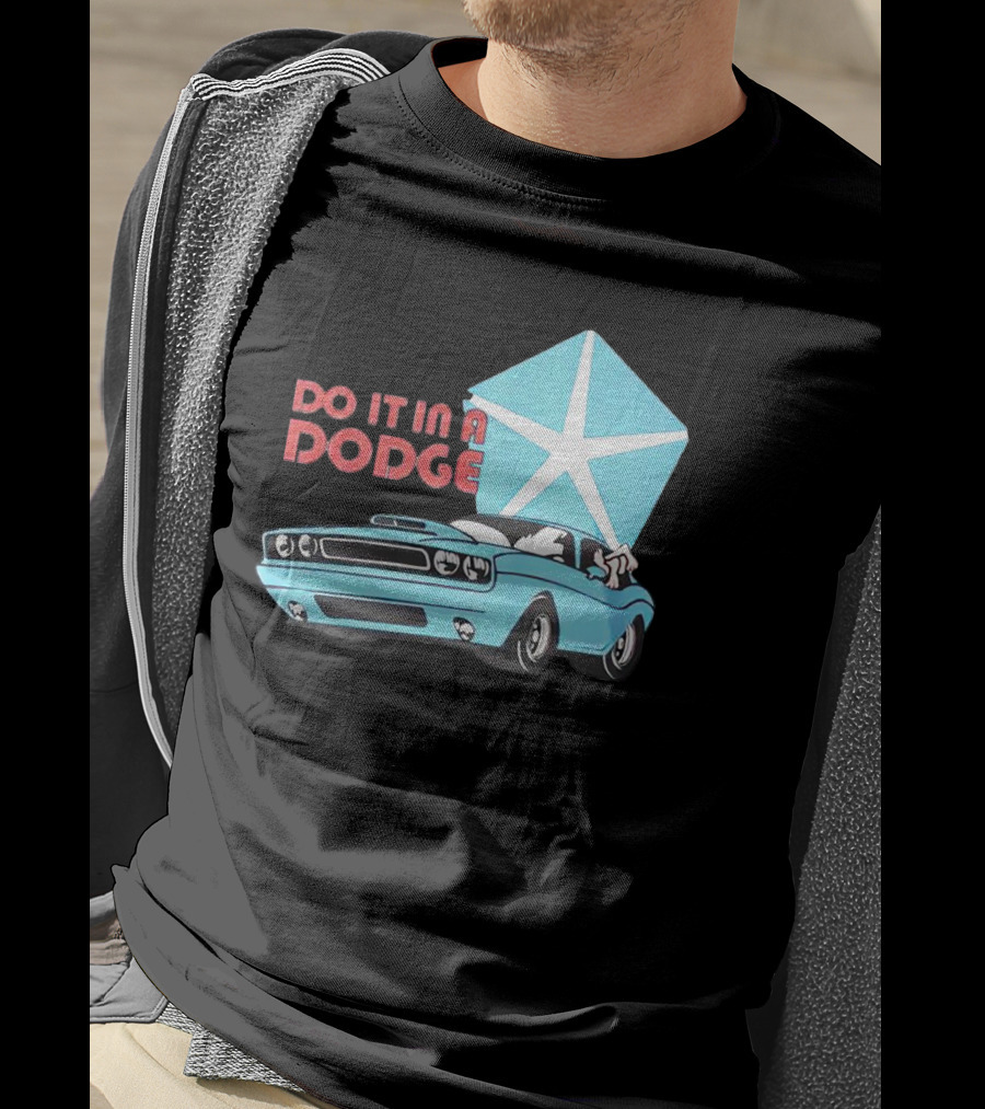 Do It In A Dodge Vintage Car With Star T-Shirt