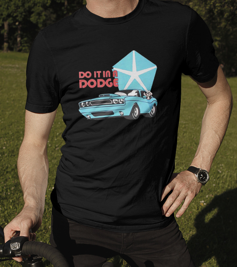 Do It In A Dodge Vintage Car With Star T-Shirt