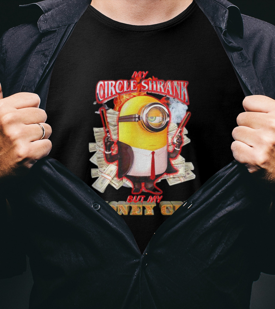 Minions My Circle Shrank But My Money Cru Guns And Dollar Bills T-Shirt