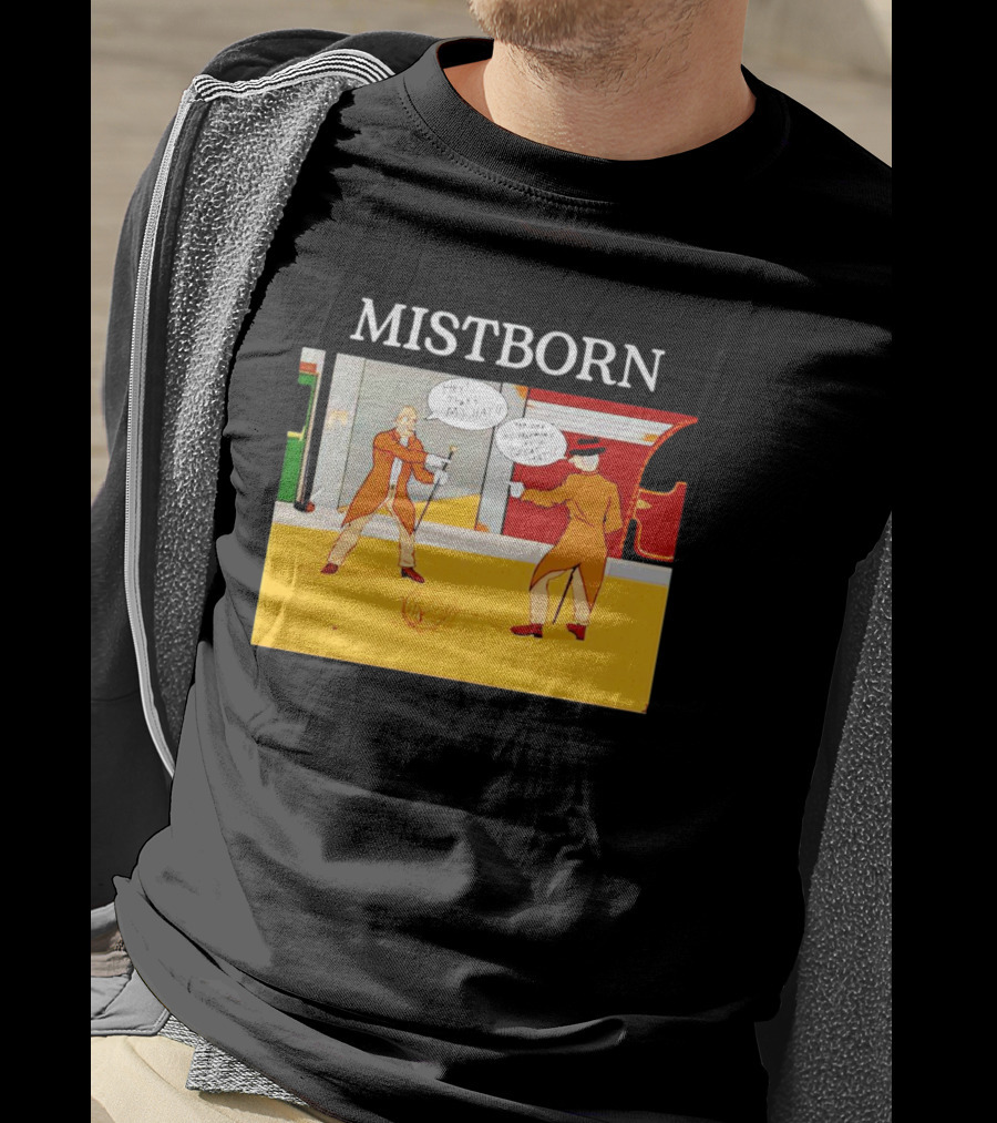MISTBORN Hey It's My Hat You Can't Have My Cravat Comics Scene T-Shirt