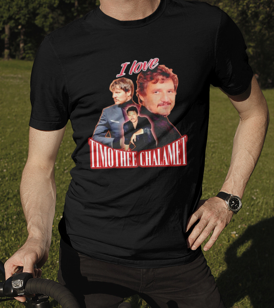 I Love Timothee Chalamet Pedro Pascal T-Shirt