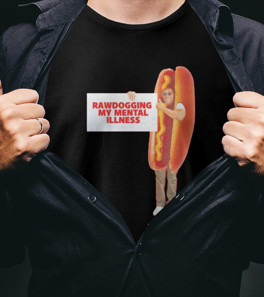 Rawdogging My Mental Illness Hot Dog Costume Image T-Shirt