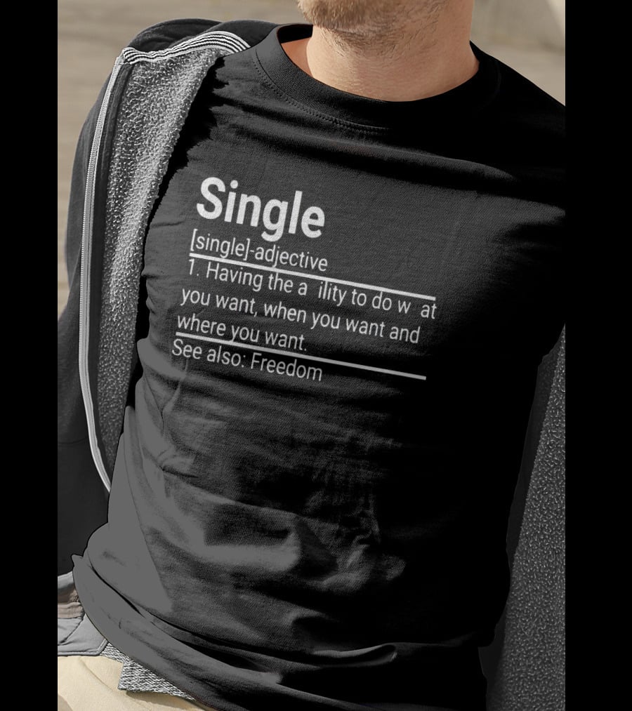 Single Definition Adjective Freedom Ability To Do What You Want When You Want Where You Want T-Shirt