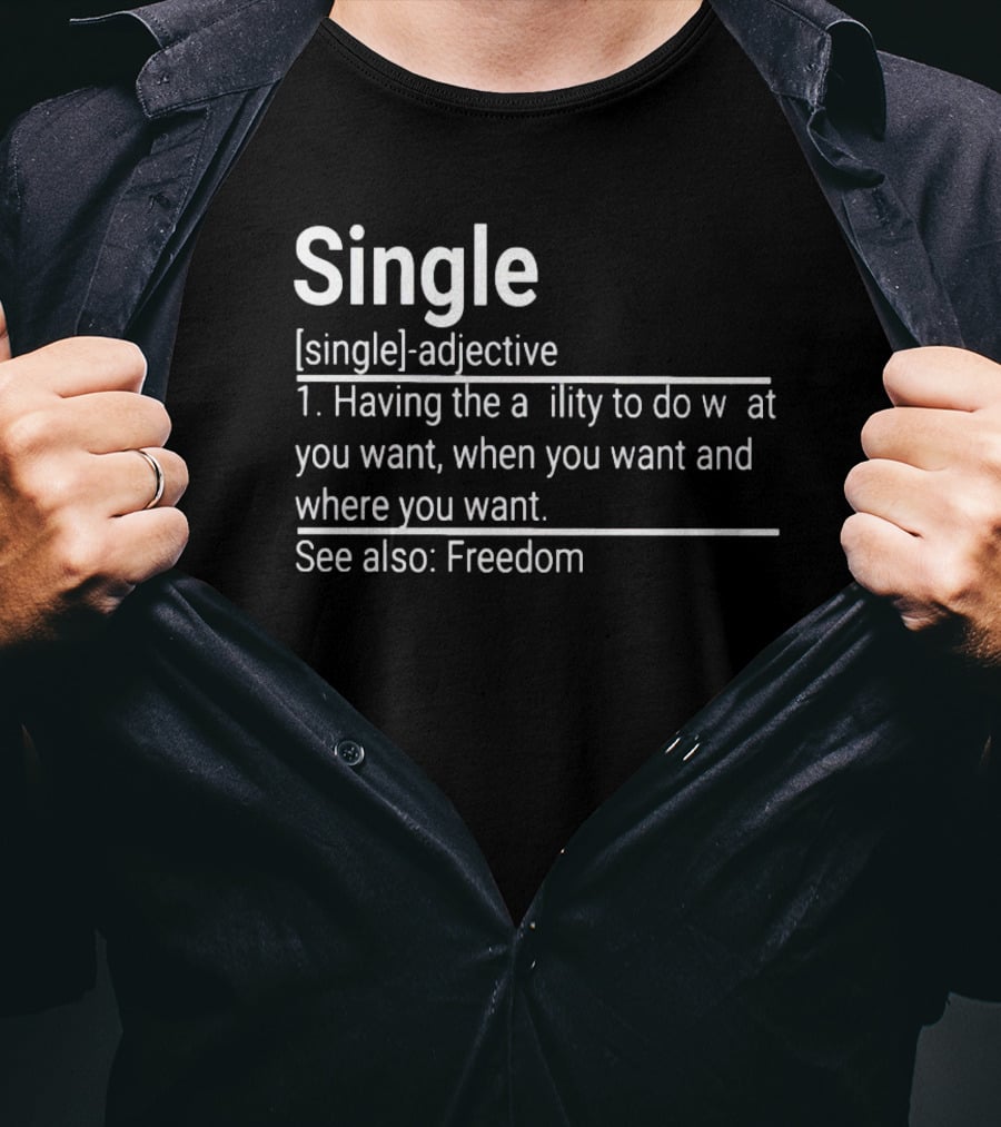 Single Definition Adjective Freedom Ability To Do What You Want When You Want Where You Want T-Shirt