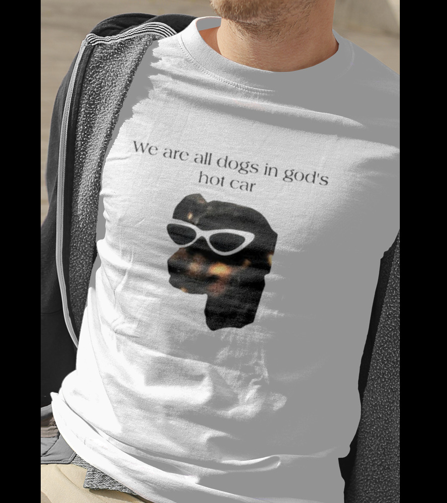 We Are All Dogs In God's Hot Car Sunglasses Canine T-Shirt