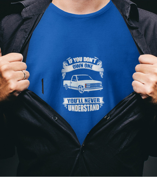 If You Don’t Own One You’ll Never Understand Classic Truck T-Shirt