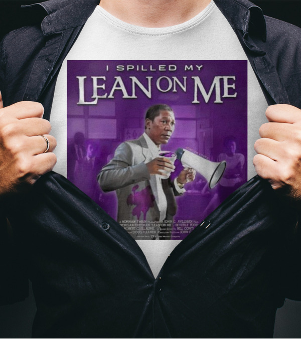 Joe Louis Clark I Spilled My Lean On Me PG-13 T-Shirt