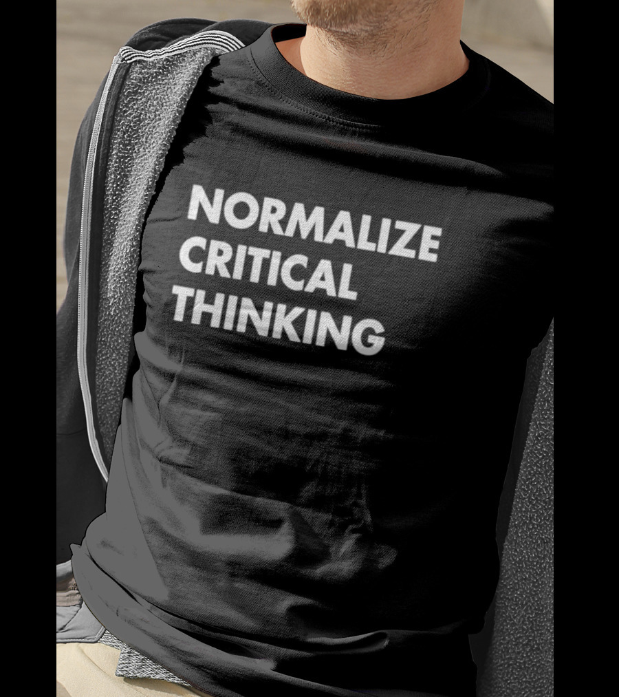 Normalize Critical Thinking Text T-Shirt