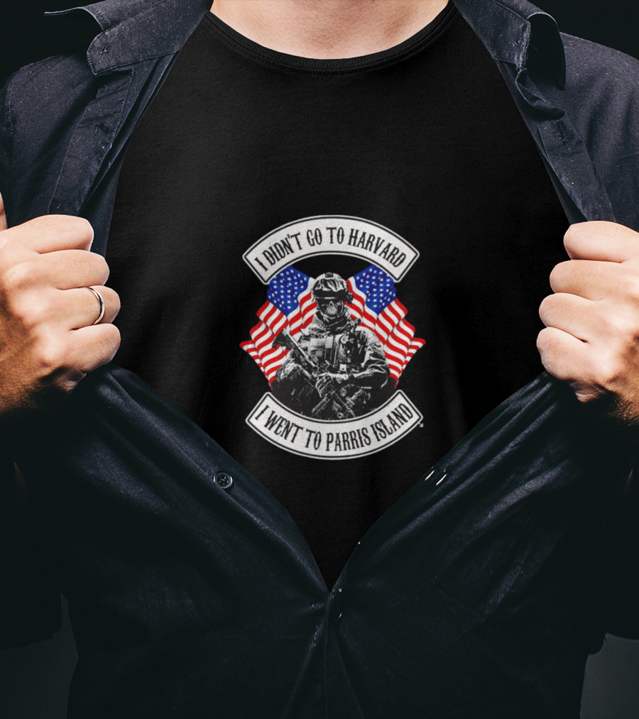 I Didn’t Go To Harvard I Went To Parris Island American Flag Soldier T-Shirt