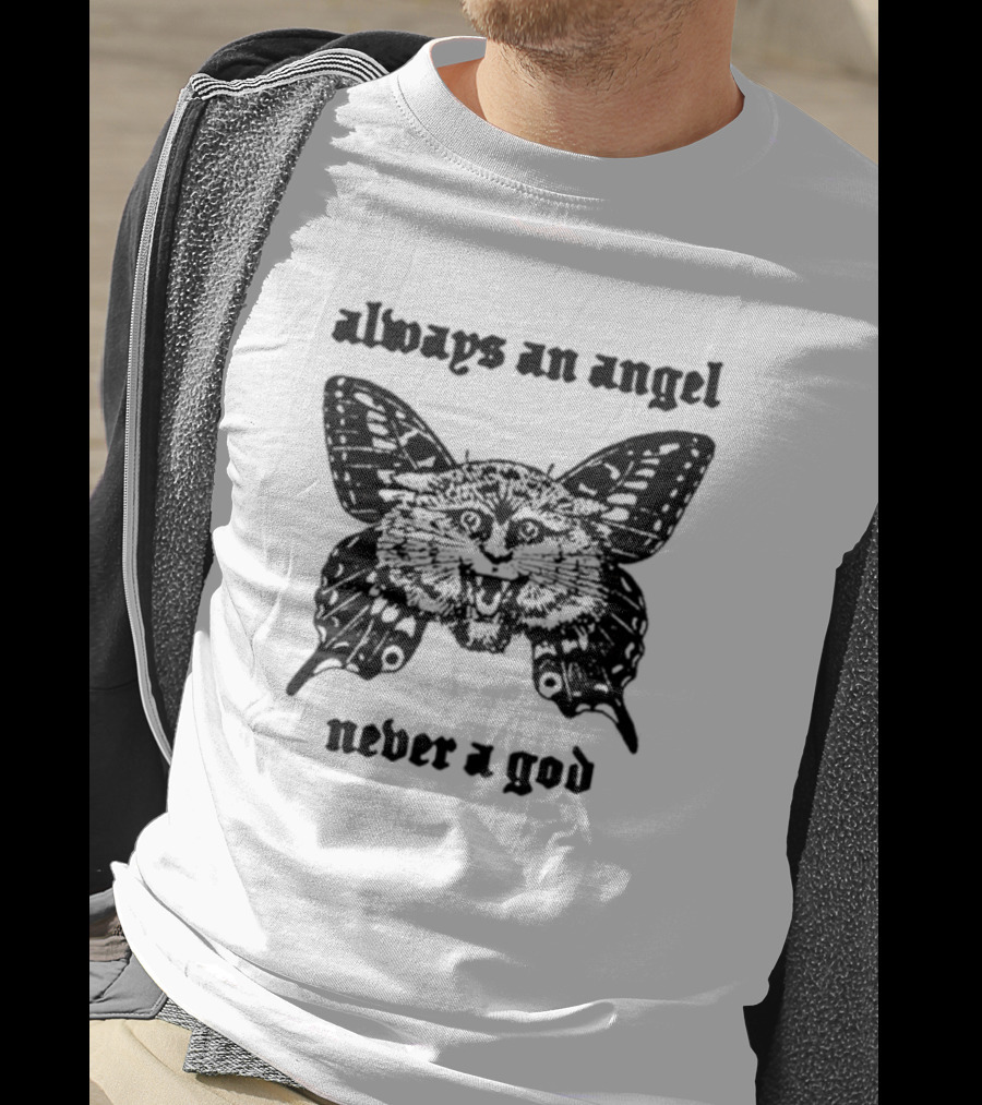 Always An Angel Never A God Cat And Butterfly Wings T-Shirt