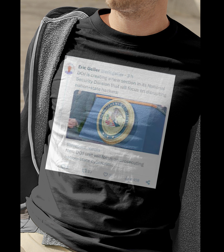 Eric Geller DOJ Creating National Security Section To Combat Nation-State Cybercrime T-Shirt