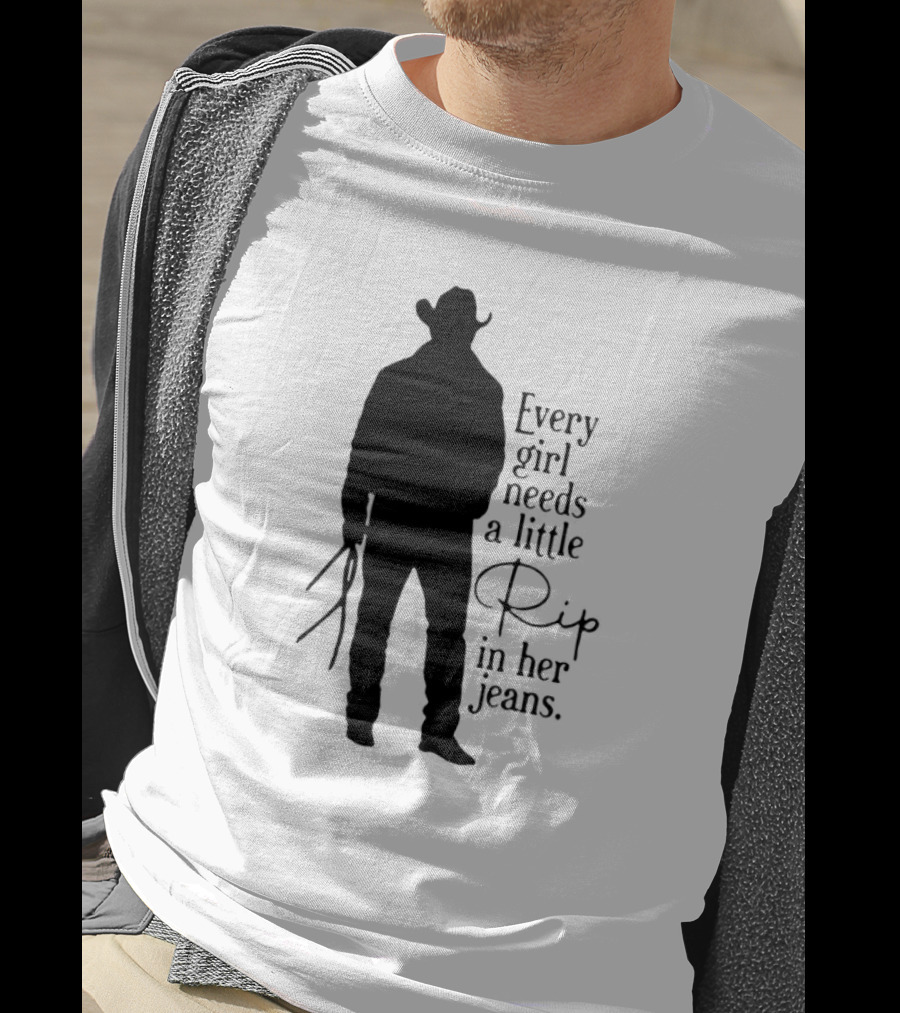Every Girl Needs A Little Rip In Her Jeans T-Shirt