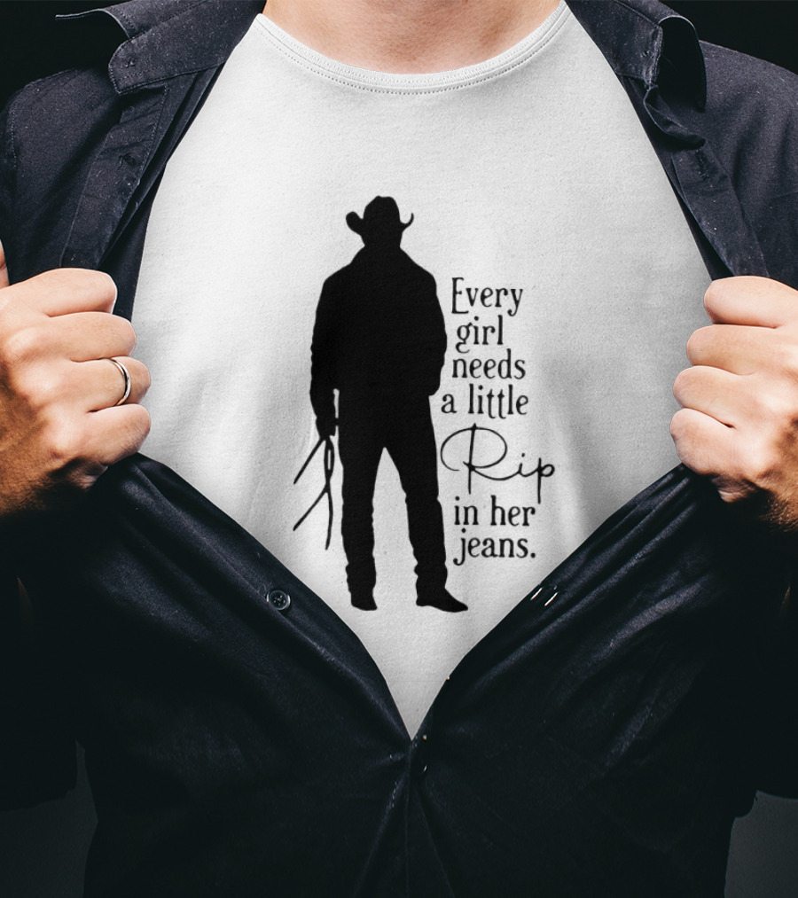 Every Girl Needs A Little Rip In Her Jeans T-Shirt