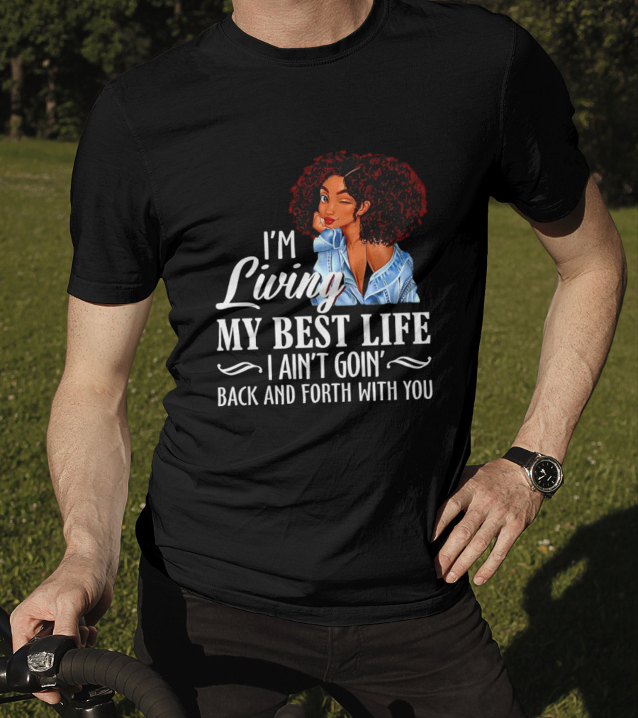 I'm Living My Best Life I Ain't Goin' Back And Forth With You Black Women Winking Afro T-Shirt