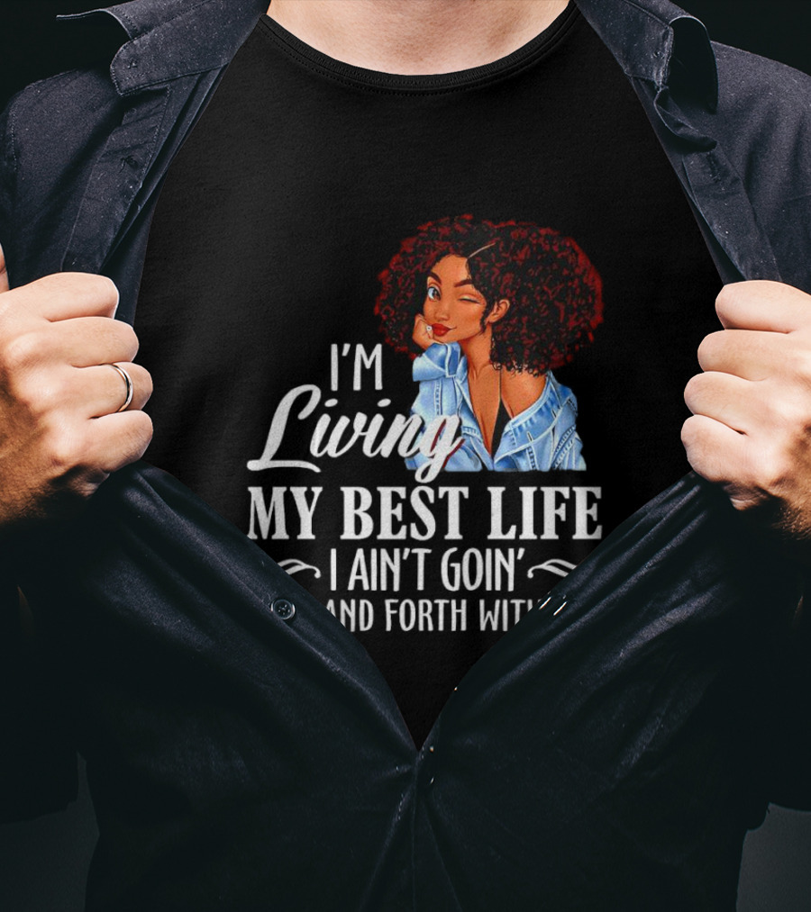 I'm Living My Best Life I Ain't Goin' Back And Forth With You Black Women Winking Afro T-Shirt