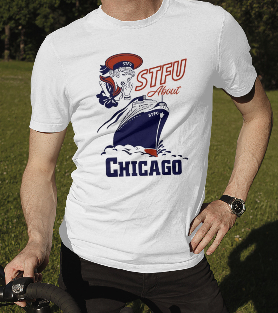 STFU About Chicago Ship Vintage Sailor Whispering T-Shirt