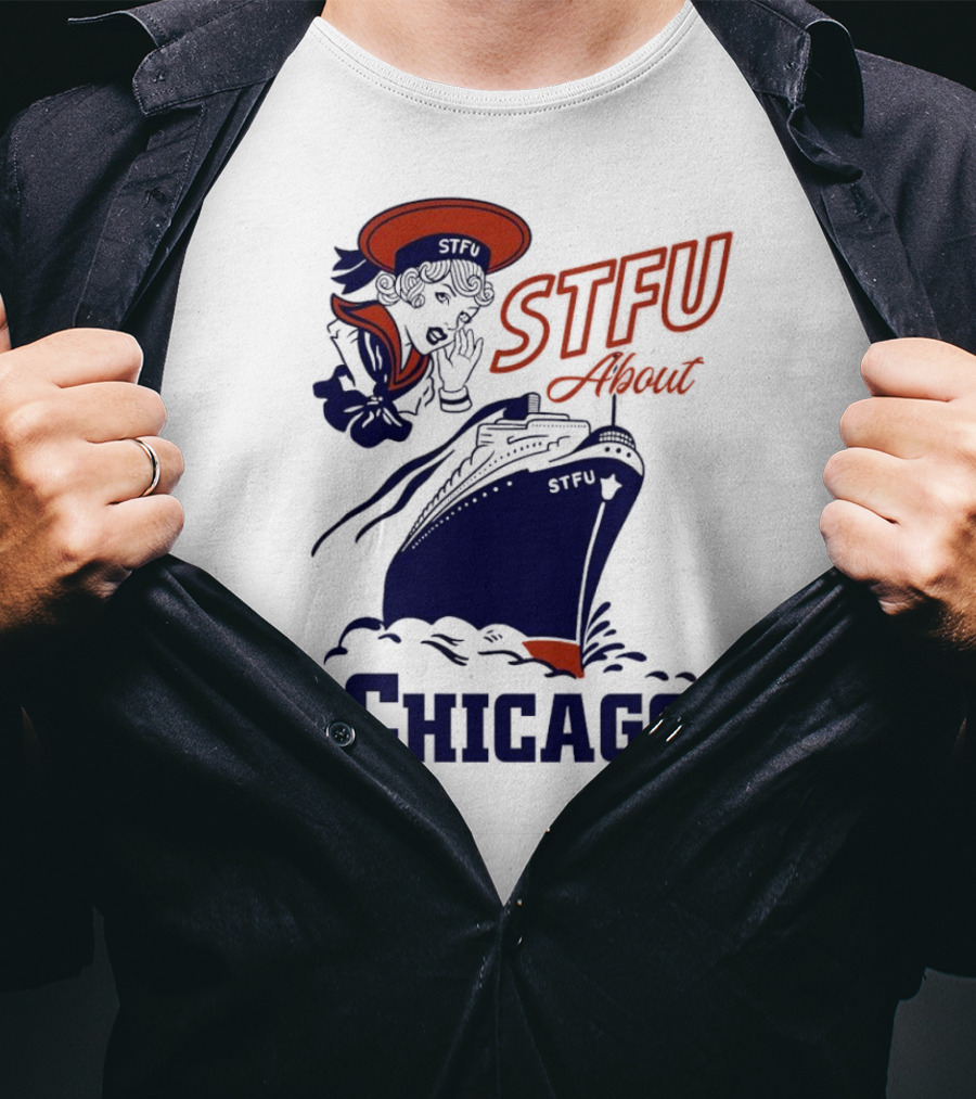STFU About Chicago Ship Vintage Sailor Whispering T-Shirt
